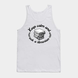 Keep Calm And Ask A Librarian Tank Top